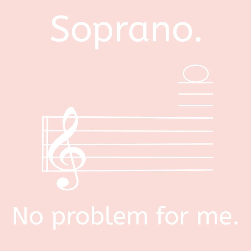 Soprano. No Problem for Me - Choir Musician Gift