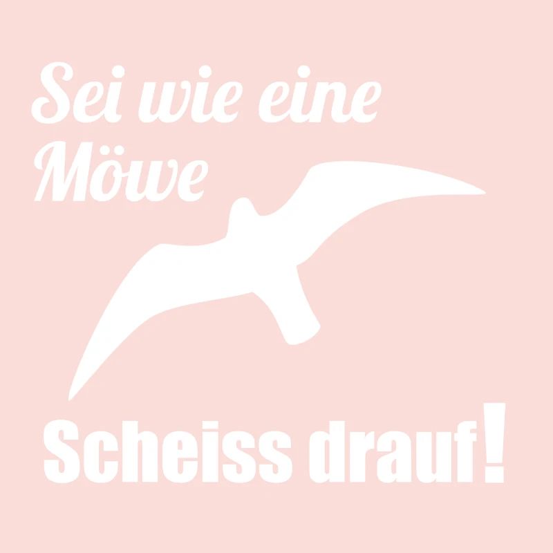 Sei wie eine Möwe Scheiss drauf! Witzig Geschenk