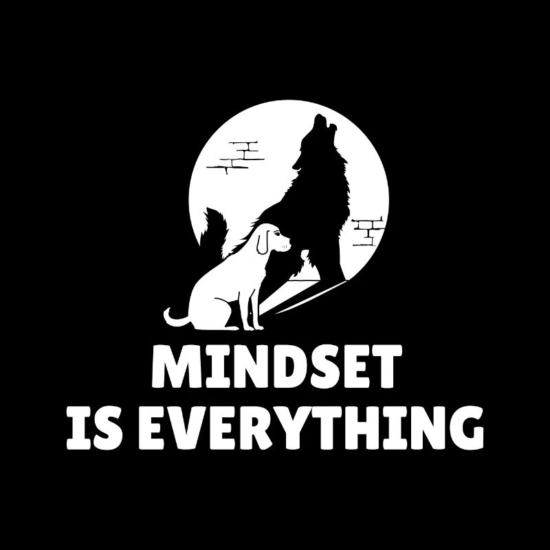 Mindset Is Everything Dog Wolf