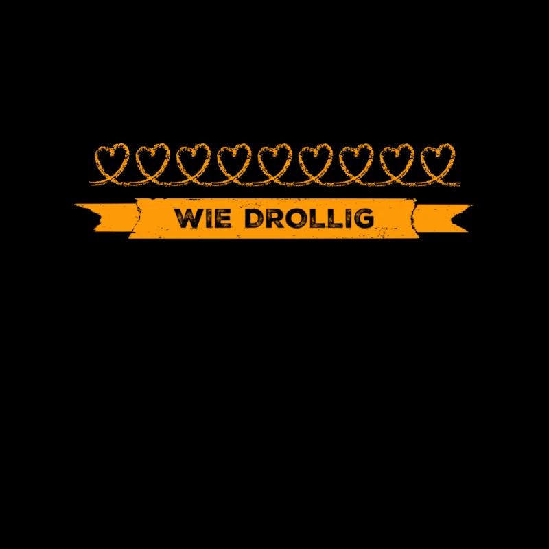 drollig