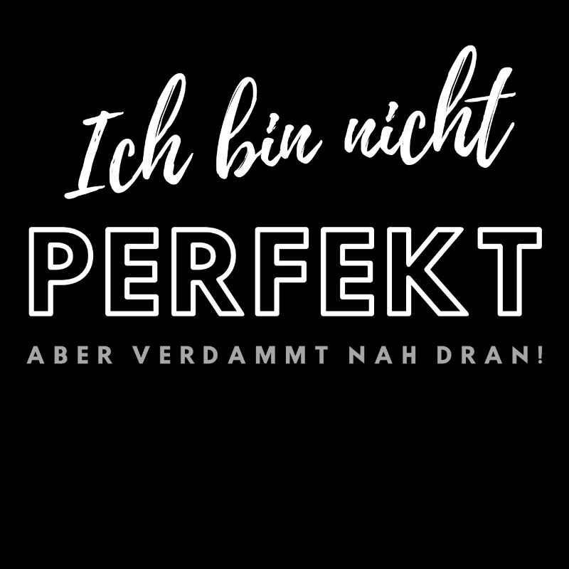 Ich bin nicht Perfekt...