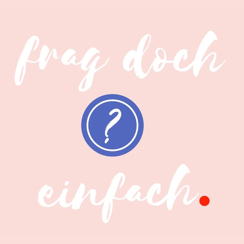 Frag doch einfach