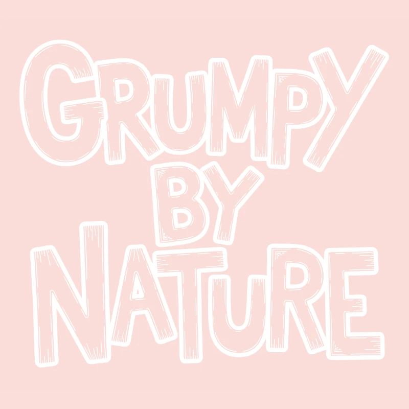 Bad-tempered and grumpy, leave me alone