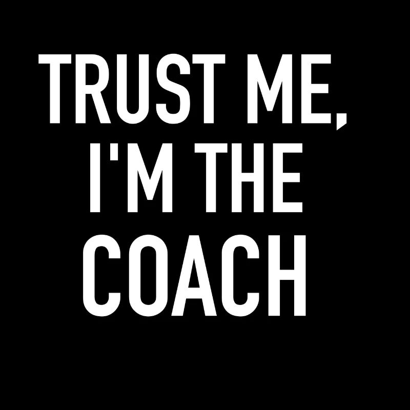 Croyez-moi, je suis le coach