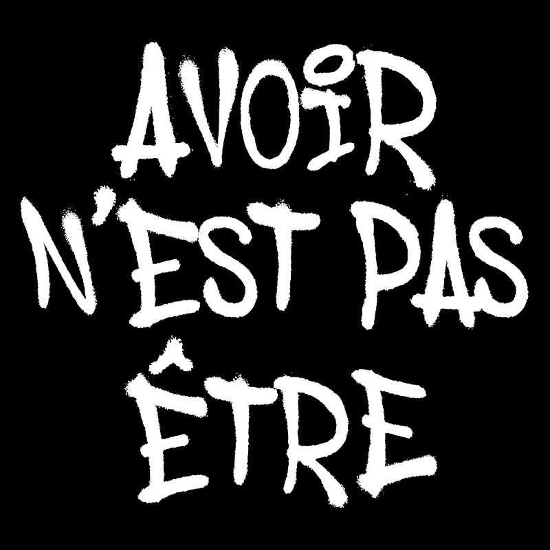 AVOIR N EST PAS ÊTRE GRAFF GRAFFITI TAG