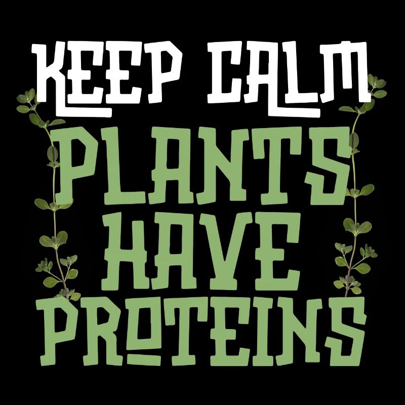 Funny keep calm plants have proteins plant lover