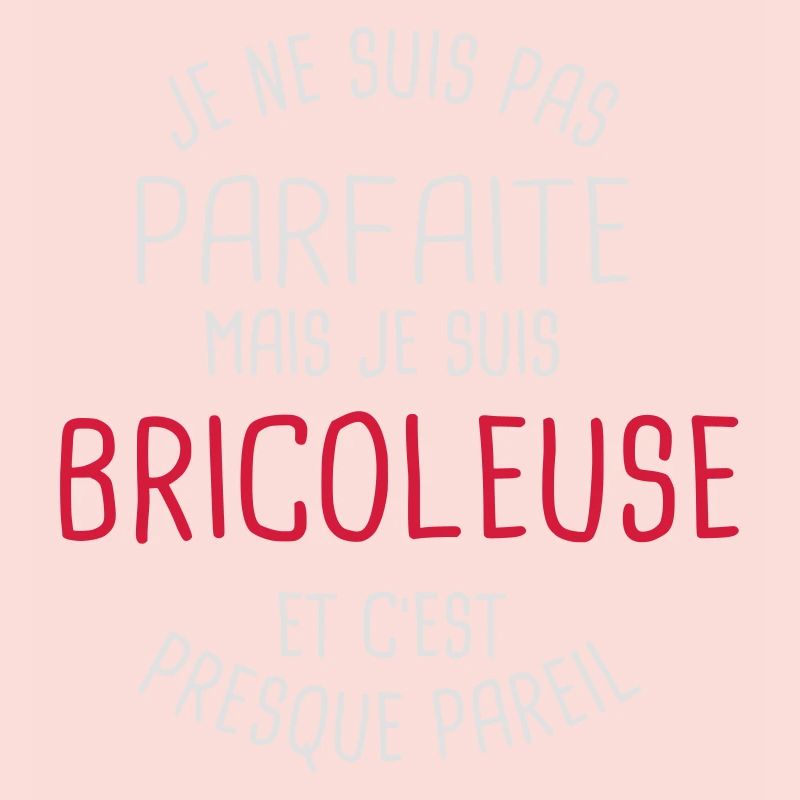 Pas parfaite mais bricoleuse