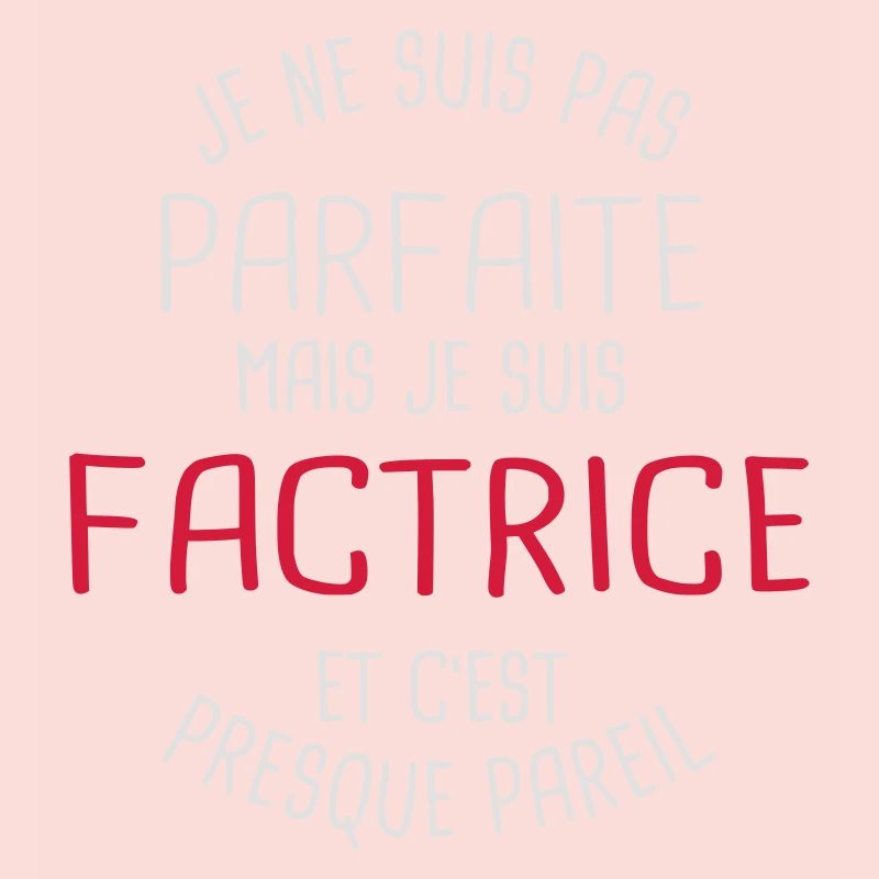 Pas parfaite mais factrice