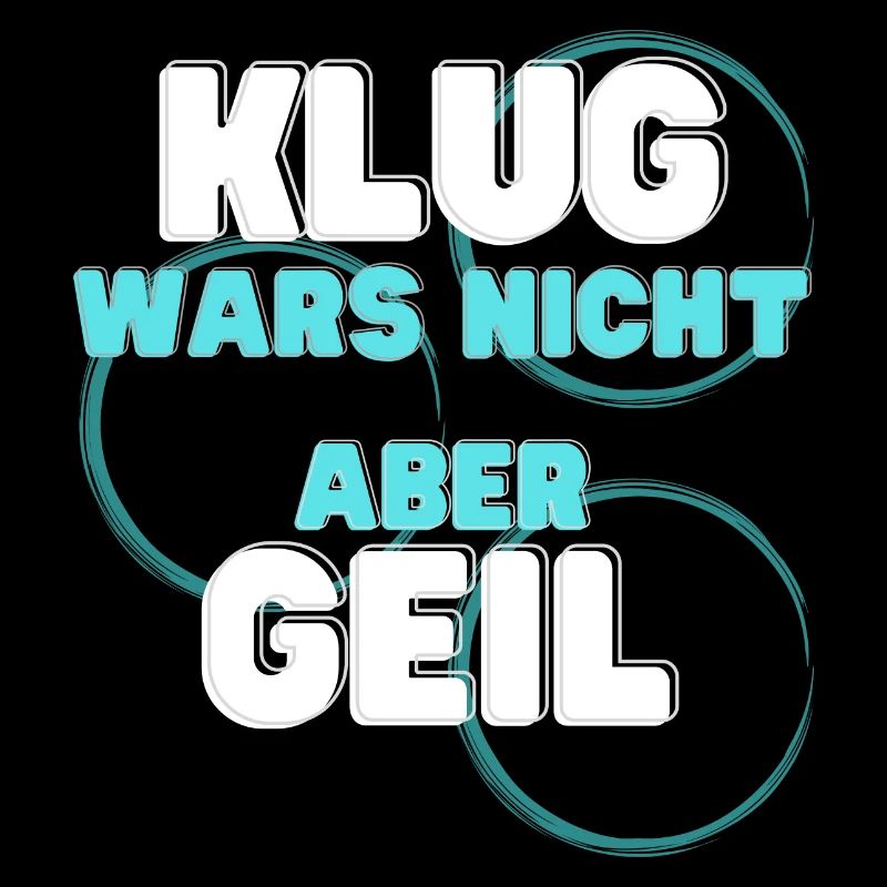 klug wars nicht aber geil geschenk idee spruch