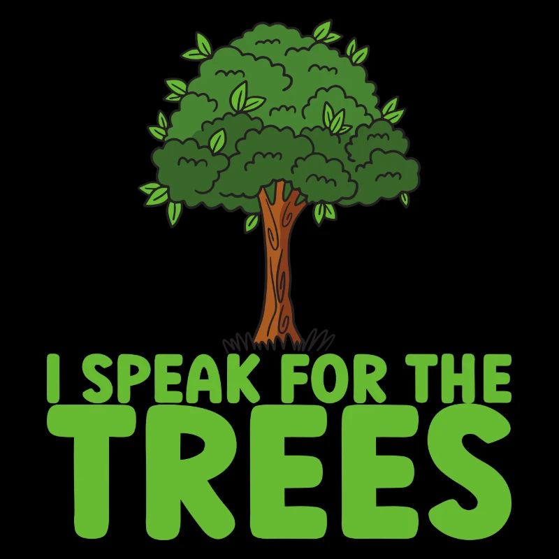 I Speak For Trees Save Earth Day