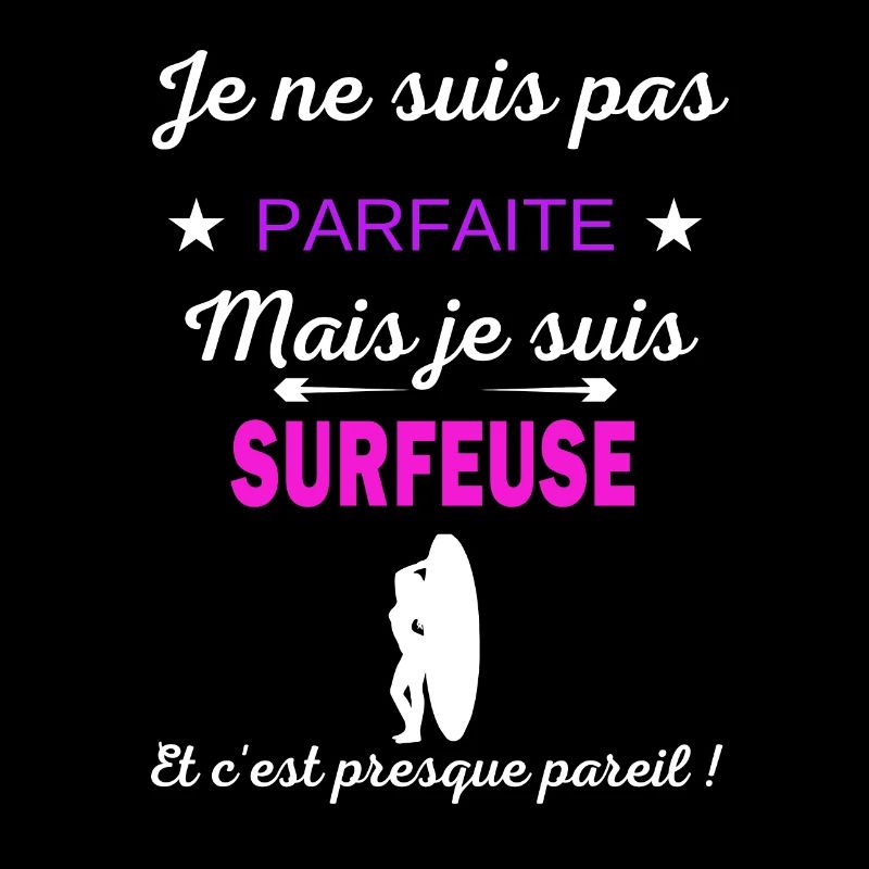 Je ne suis pas parfaite je suis Surfeuse