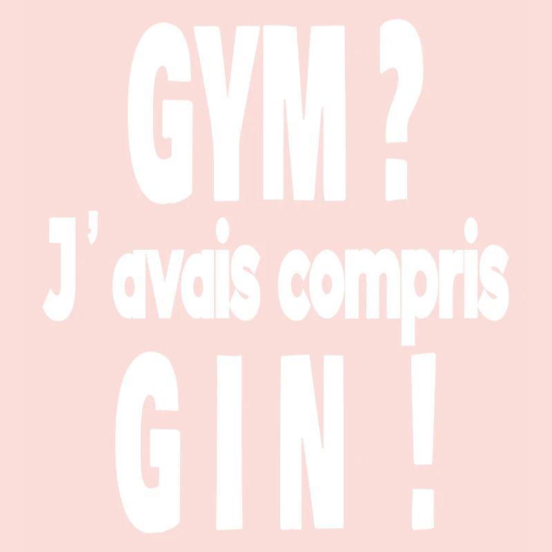 gym ? j'avais compris gin !