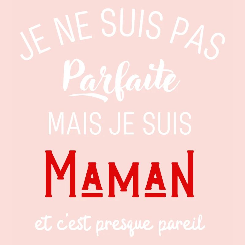 Pas parfaite mais maman