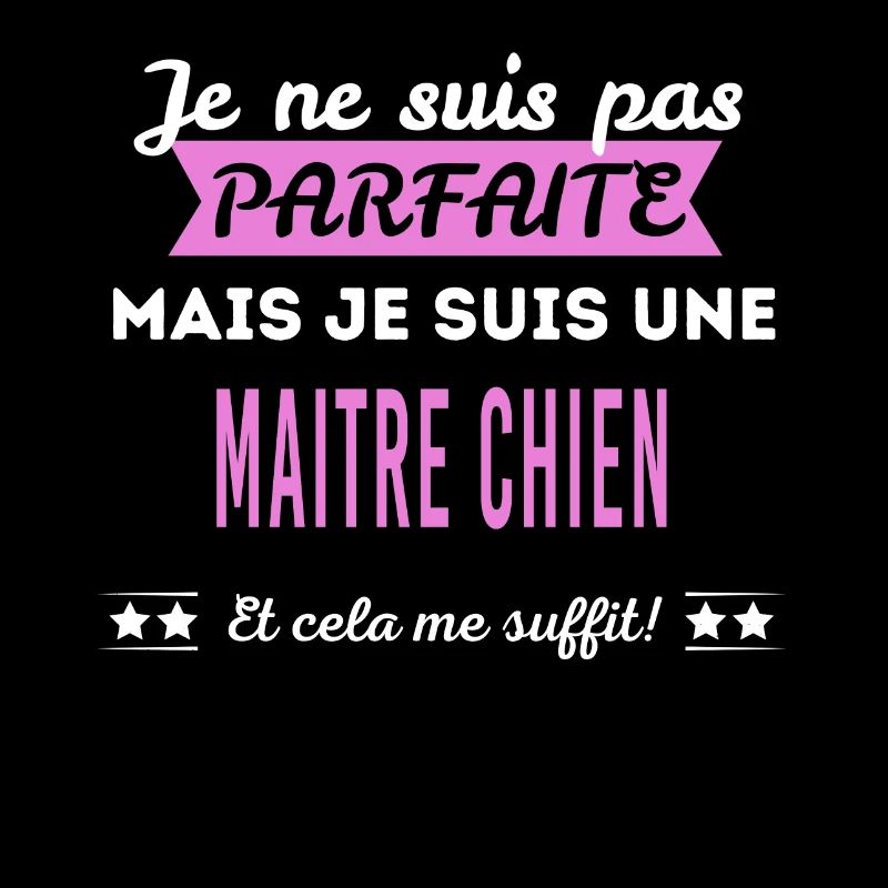 Je ne suis pas parfaite maitre chien