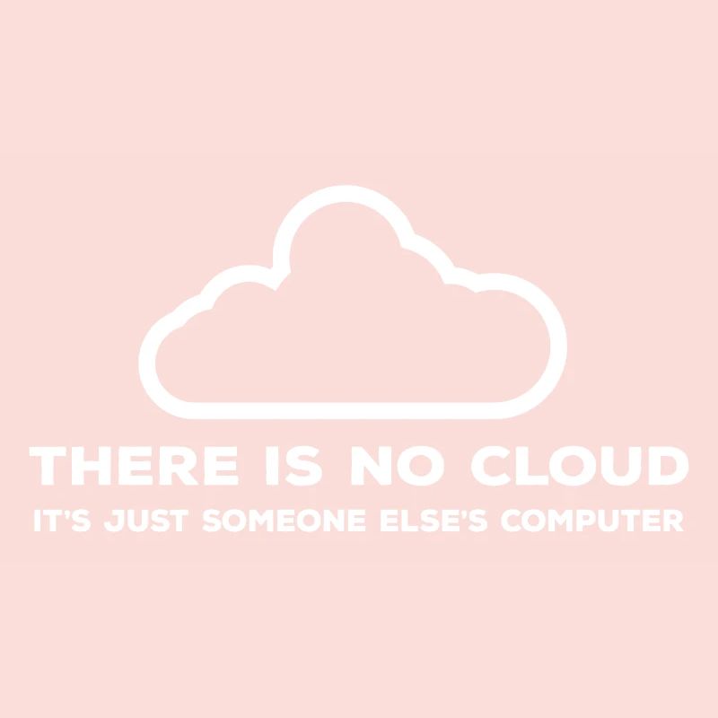 No cloud Only one computer