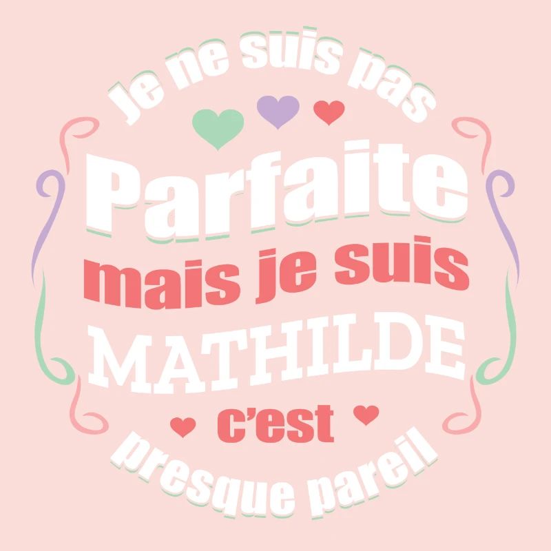 MATHILDE PARFAITE - PRENOM MATHILDE