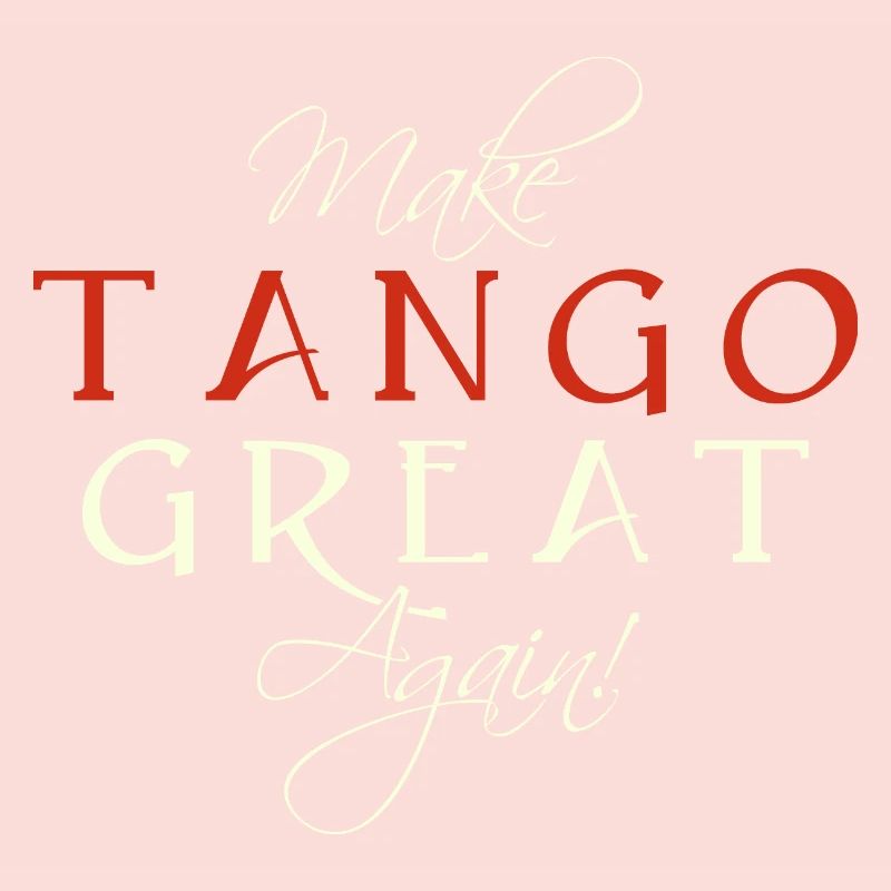 Make Tango Great Again - Spruch