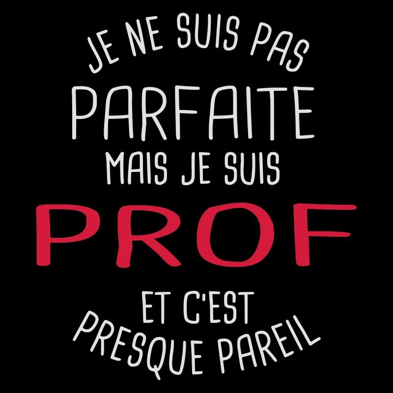 Pas parfaite mais prof