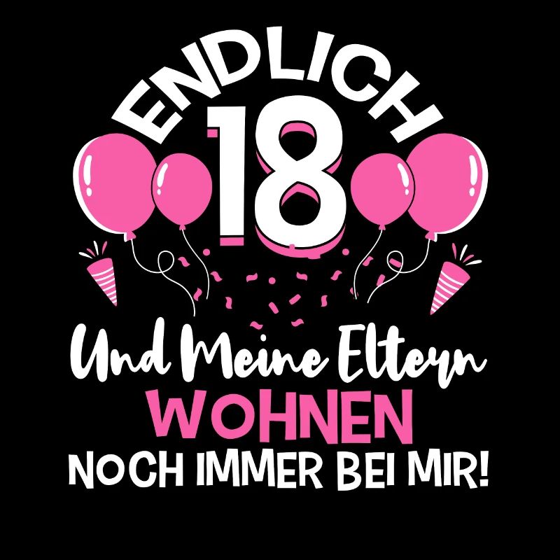 Endlich 18 - Und meine Eltern wohnen noch bei mir