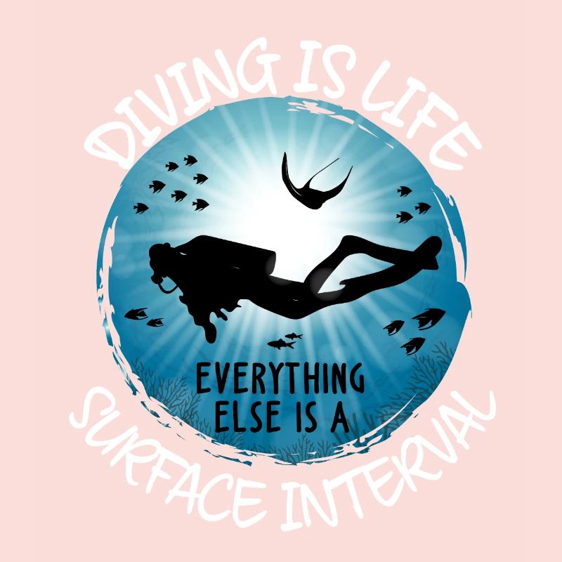 Diving Is Life Everything Else Is Surface Interval