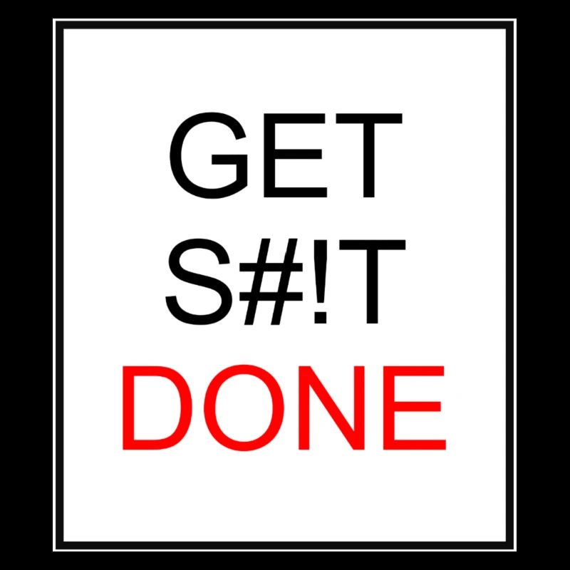 GET S#!T DONE