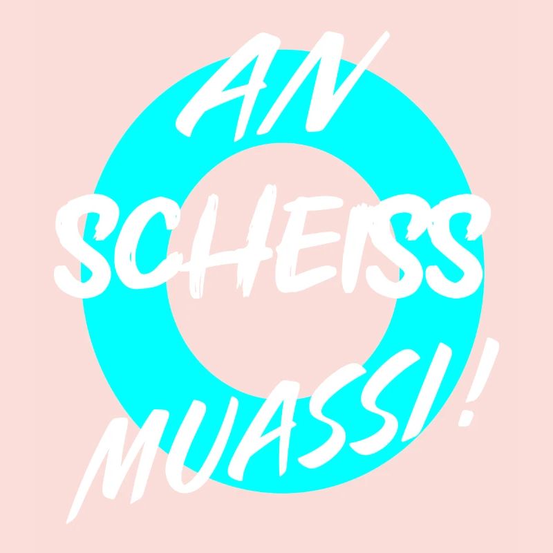 AN SCHEISS MUASSI
