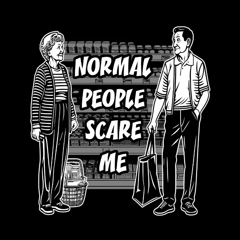 Normal people scare me