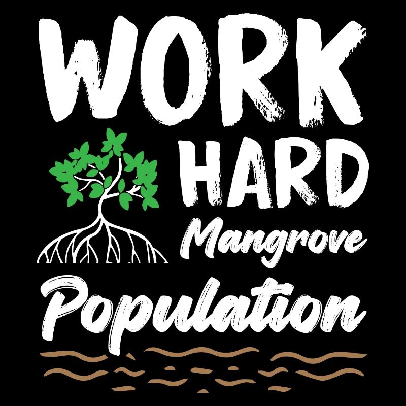 Work Hard Mangrove Population Activist