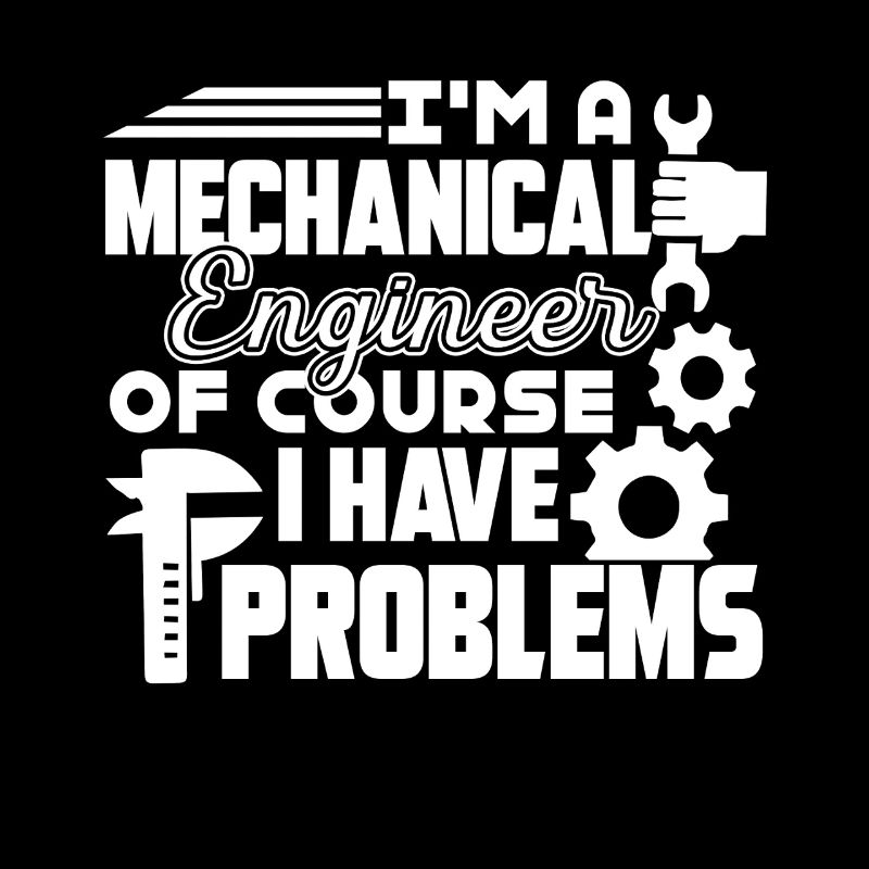 Mechanical Engineer I Have Problems