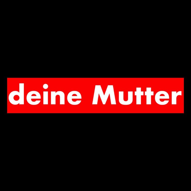 Deine Mutter