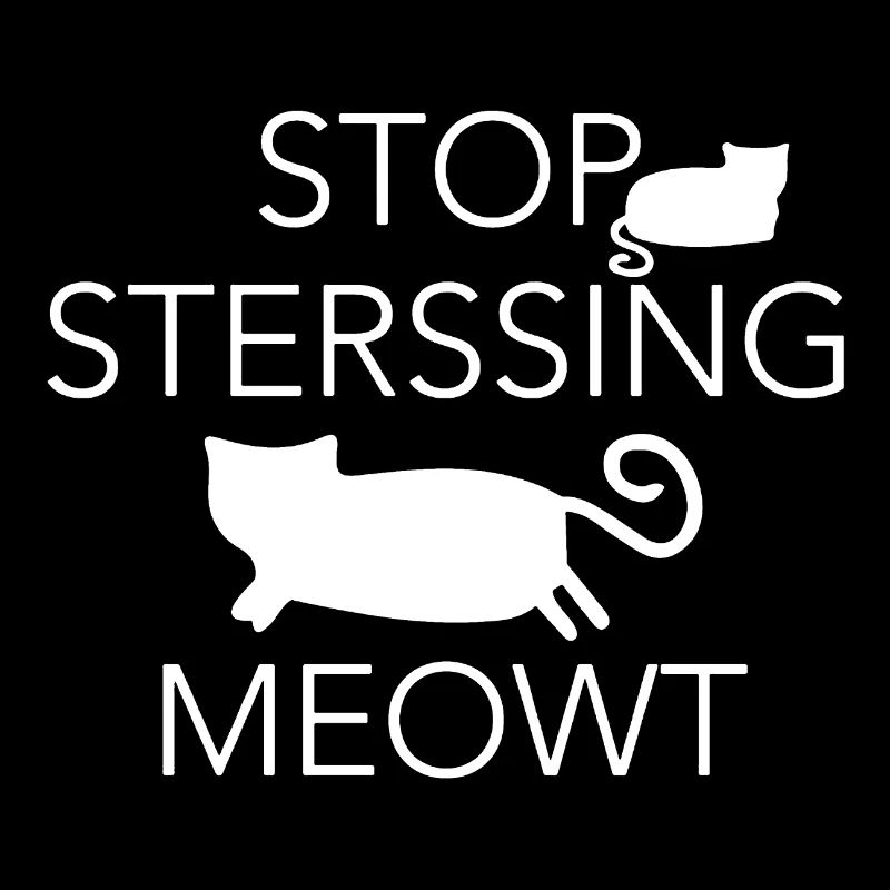 Cat Lover Stop Stressing Meowt