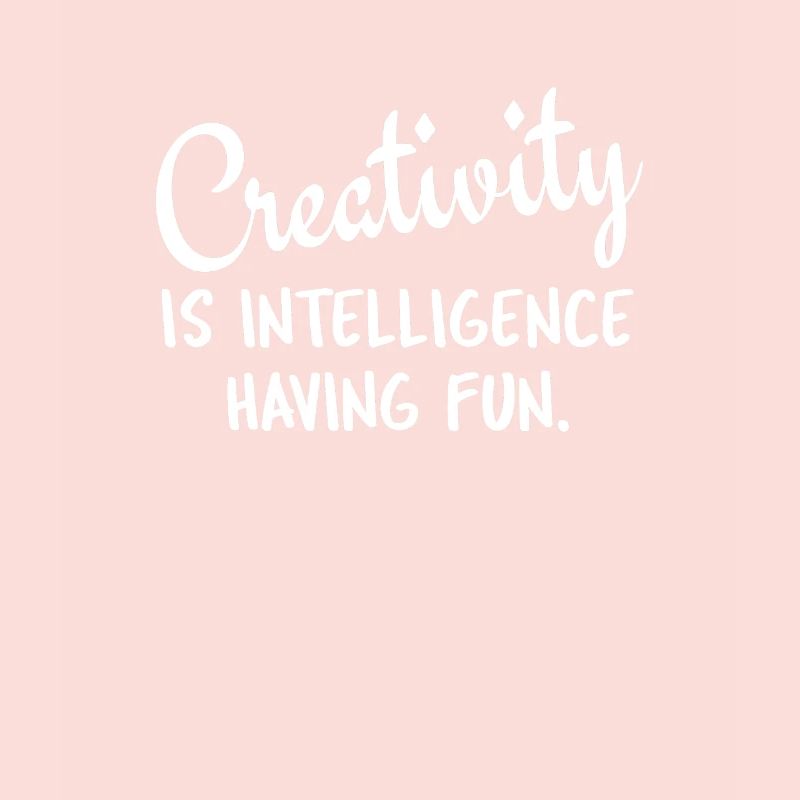 La créativité est une intelligence qui s'amuse.