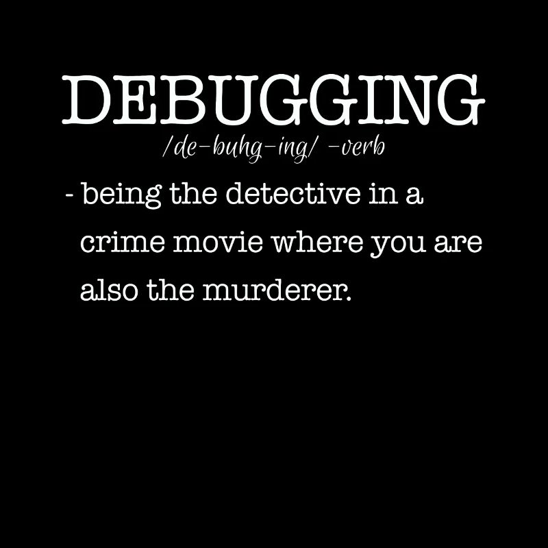 Computer scientist debugging saying