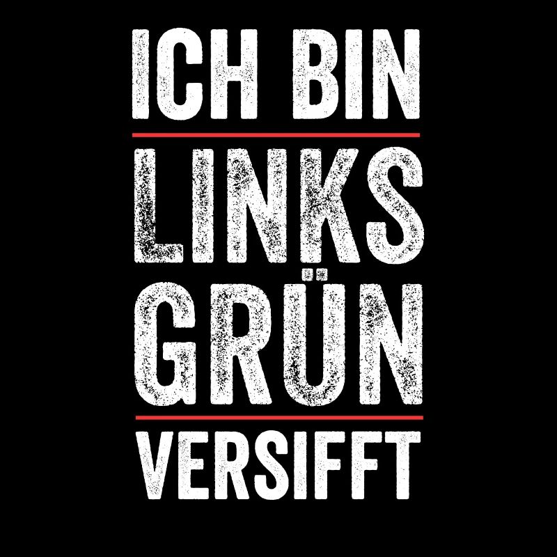 Ich Bin Links Grün Versifft Gutmensch