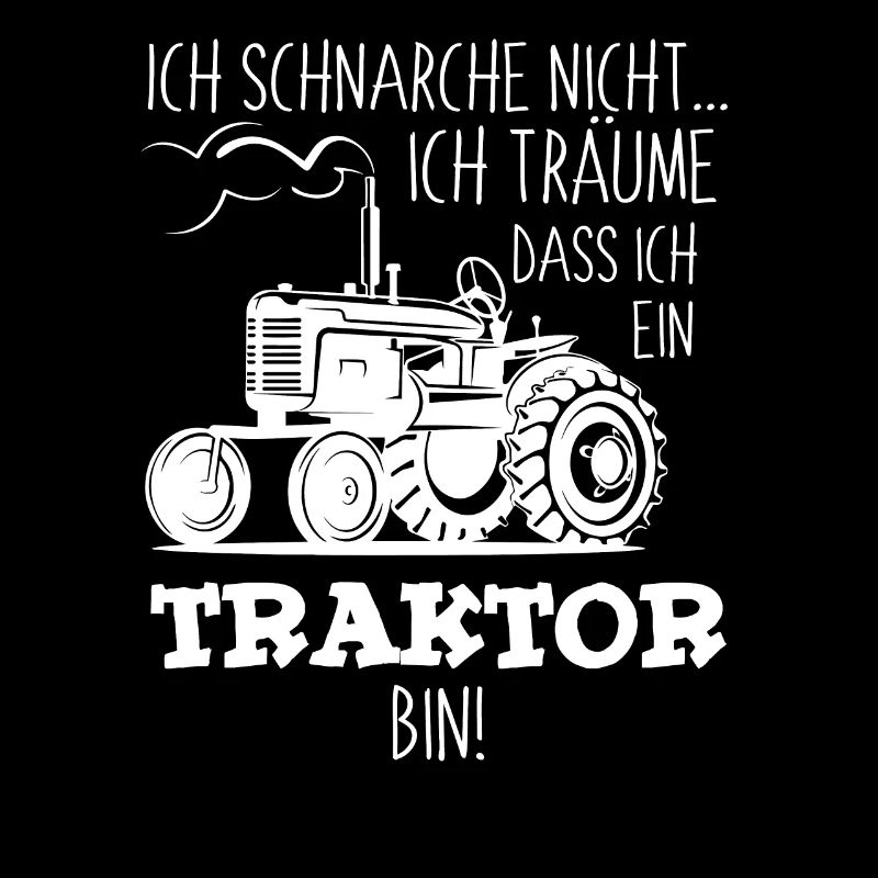 Ich schnarche nicht ich träume ich bin Traktor