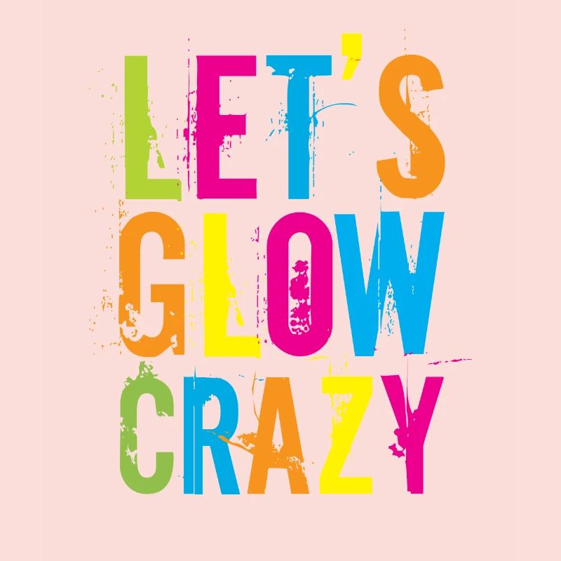 Let's Glow Crazy