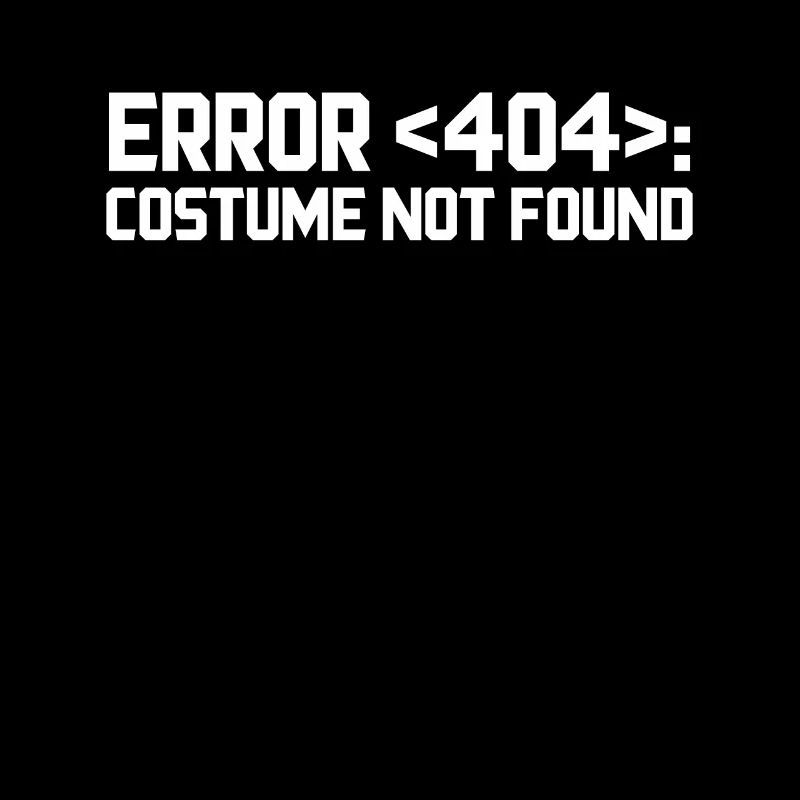 Error 404 Costume Not Found Le cadeau de l'ordinateur nerd