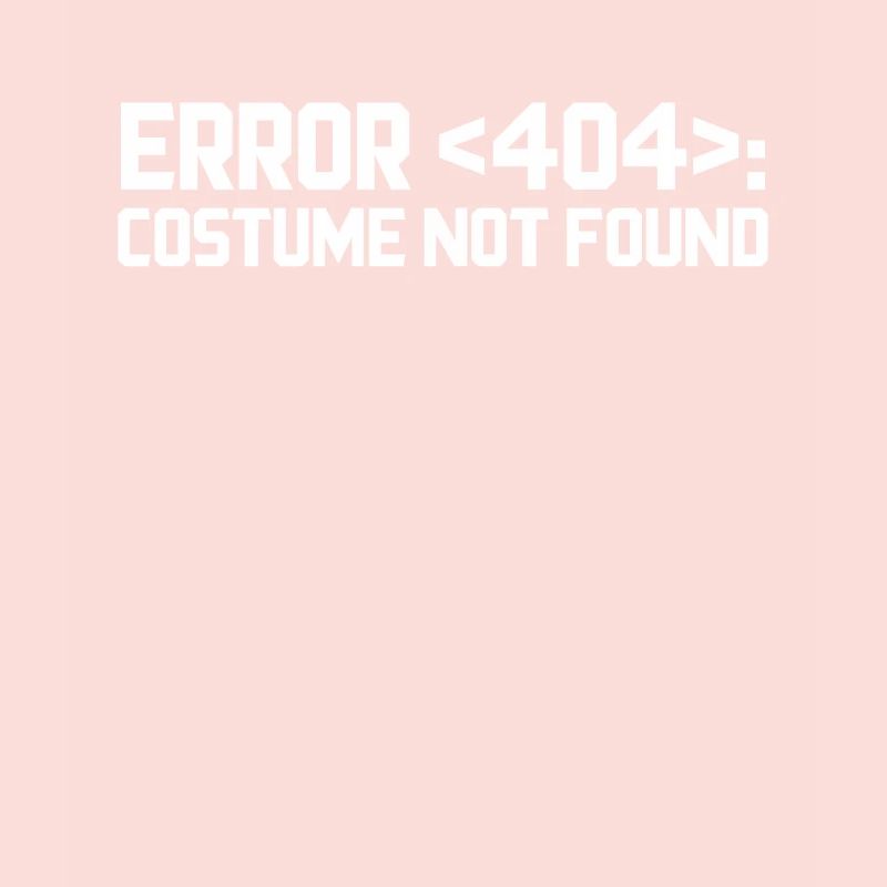 Error 404 Costume Not Found Computer Nerd Gift