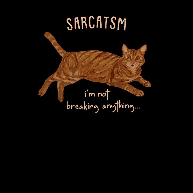 Sarcatsm - Funny Sarcasm Cat Sarcastic Pet Gift