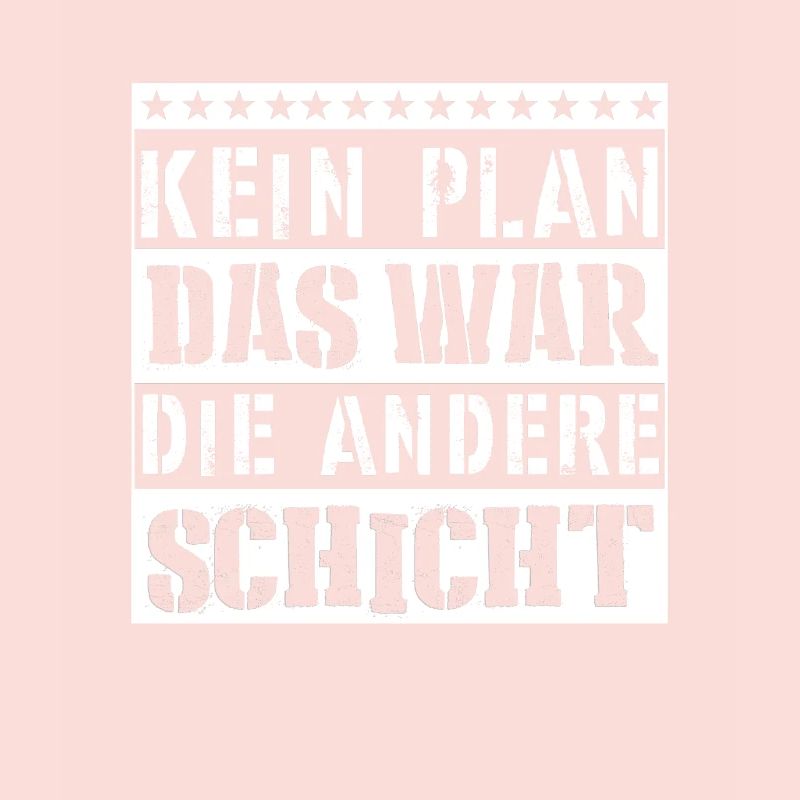 Kein Plan - Das war die andere Schicht