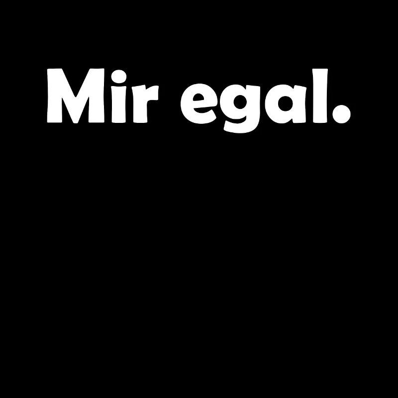 Mir egal