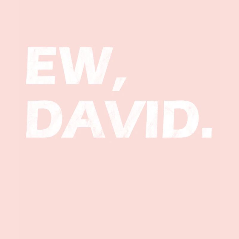 Ew David