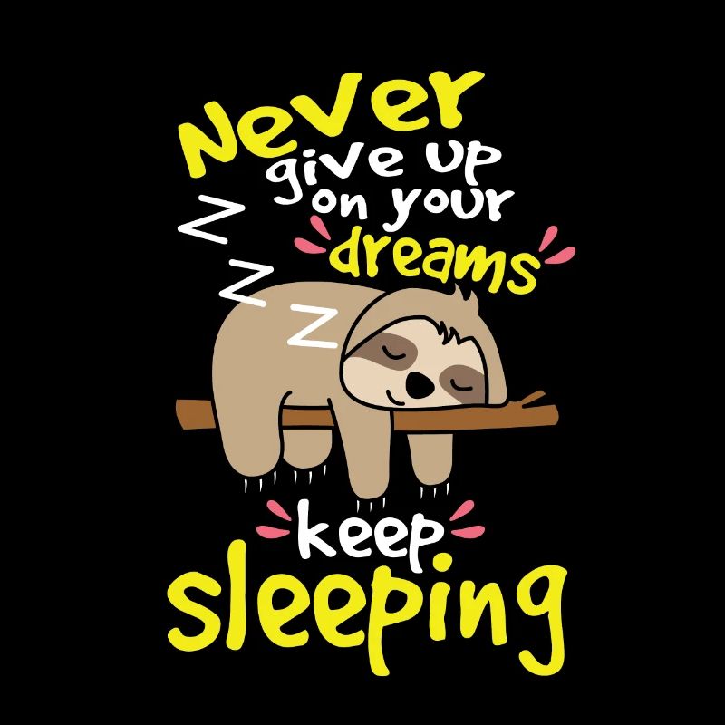 Sloth don't pass your dreams on to sleep