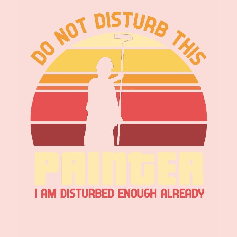 Do not disturb this painter - Lackierer
