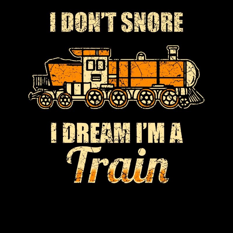 I don't snore, I dream I'm a train