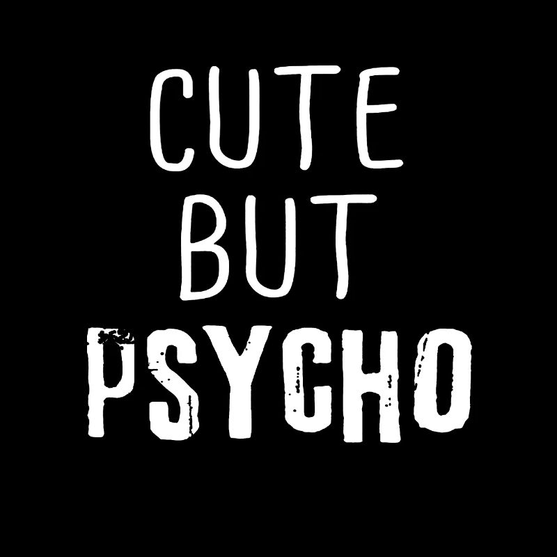 Cute but Psycho lustige Sprüche Geschenkidee