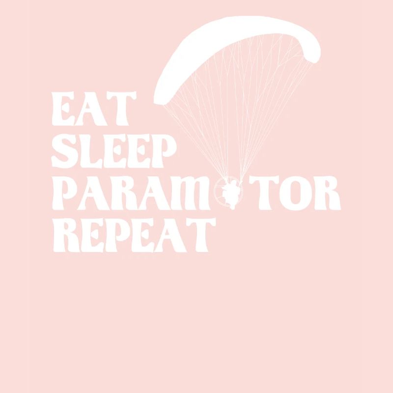 Eat Sleep Paramotor Repeat paramotor