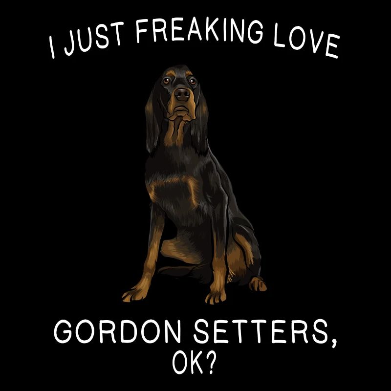 Ich freaking nur Liebe Gordon Setter Ok? Hund Geschenk