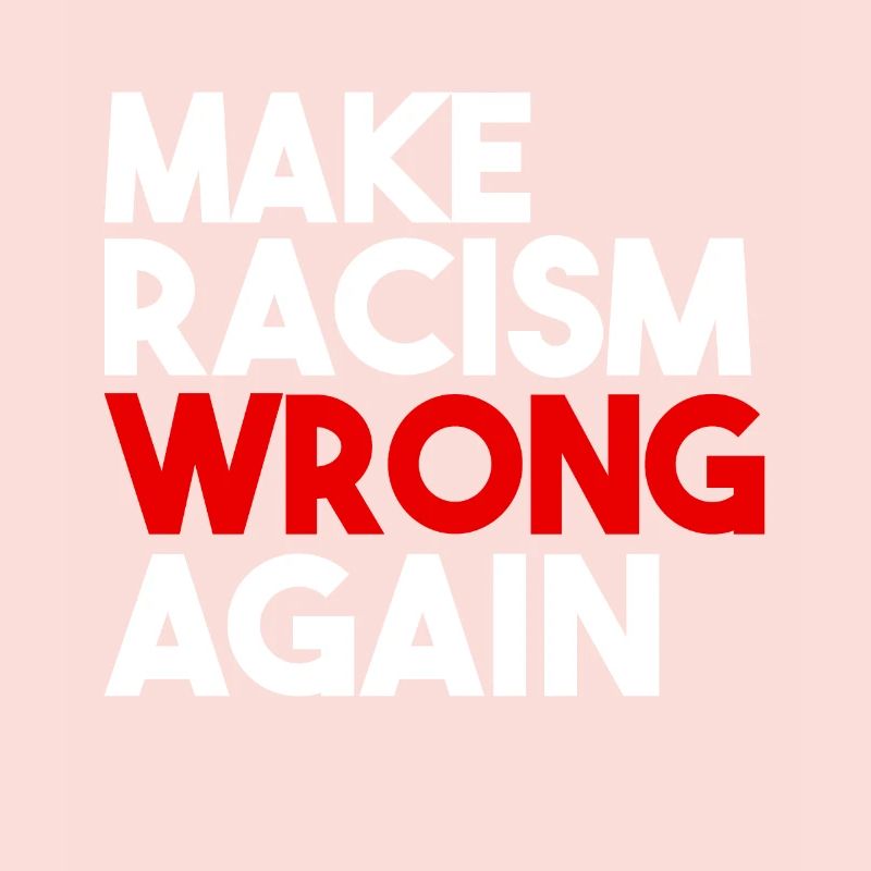 Make Racism Wrong Again