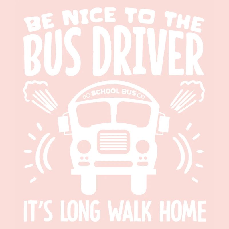 Be Nice To The Bus Driver